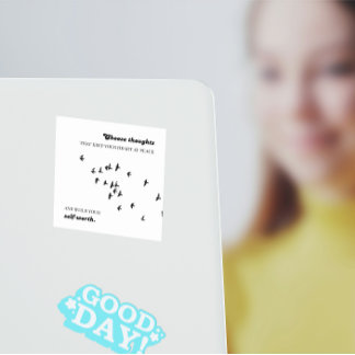 Choose thoughts that keep your heart at peace square sticker