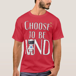 Choose to Be Kind Wonder Positive AntiBullying Mes T-Shirt