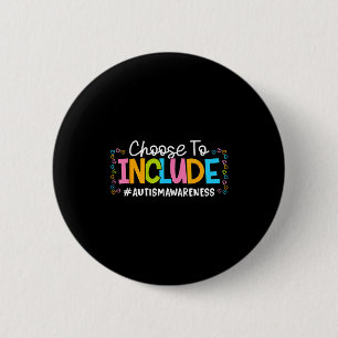 Choose to include autism awareness autistic suppor 6 cm round badge