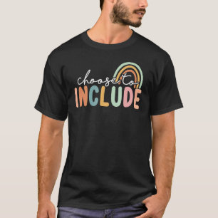 Choose To Include For Autism Teacher Special Educa T-Shirt