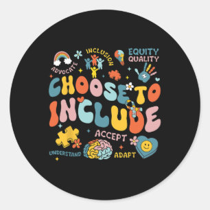 Choose To Include Inclusion Problems Autism Awaren Classic Round Sticker