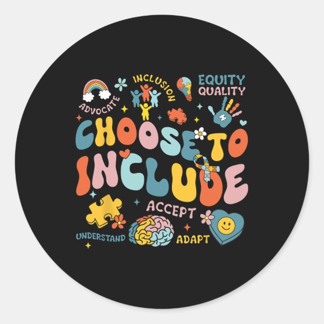 Choose To Include Inclusion Problems Autism Awaren Classic Round Sticker (Front)