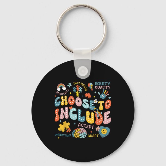 Choose To Include Inclusion Problems Autism Awaren Key Ring (Front)