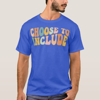 Choose To Include Special Education Teacher Autism T-Shirt