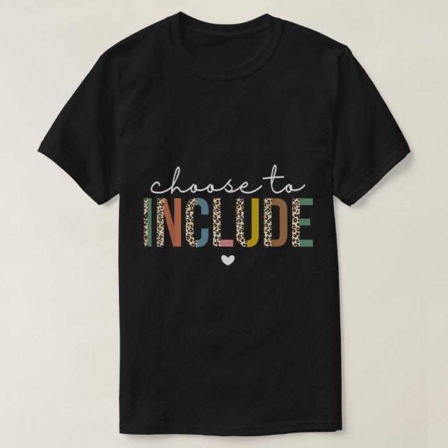 Choose To Include Special Education Teacher Autism T-Shirt (Design Front)