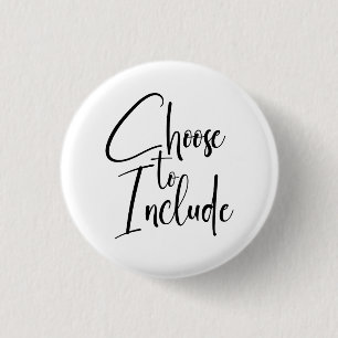 ”Choose to Include” Text 3 Cm Round Badge