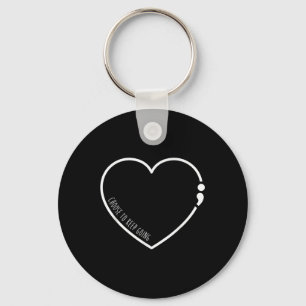 Choose To Keep Going , Semicolon Suicide Preventio Key Ring