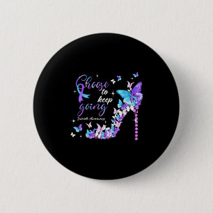 Choose To Keep Going Suicide Awareness High Heel B 6 Cm Round Badge