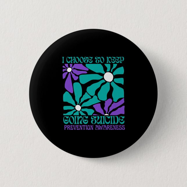 Choose To Keep On Going Women Suicide Prevention A 6 Cm Round Badge (Front)