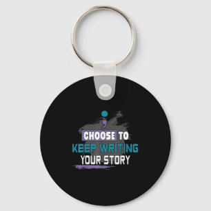 Choose To Keep Writing Your Story Inspirational Mo Key Ring