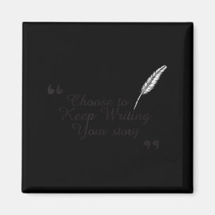 Choose To Keep Writing Your Story Insrational For  Magnet