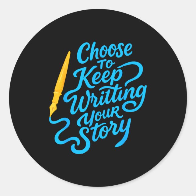 Choose To Keep Writing Your Story Insrational Quot Classic Round Sticker (Front)