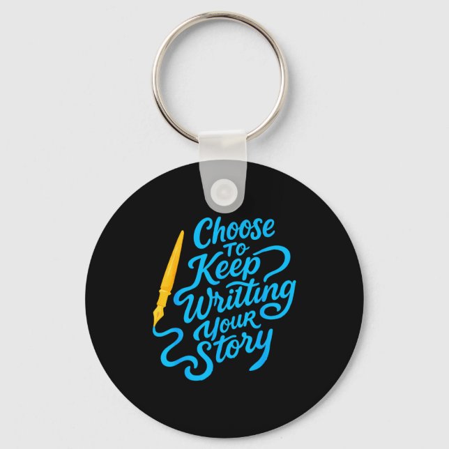 Choose To Keep Writing Your Story Insrational Quot Key Ring (Front)