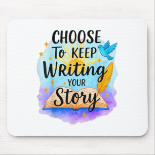 Choose To Keep Writing Your Story Insrational Quot Mouse Mat