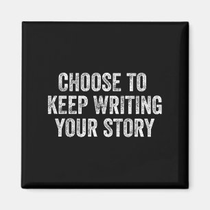 Choose To Keep Writing Your Story Motivational Ins Magnet