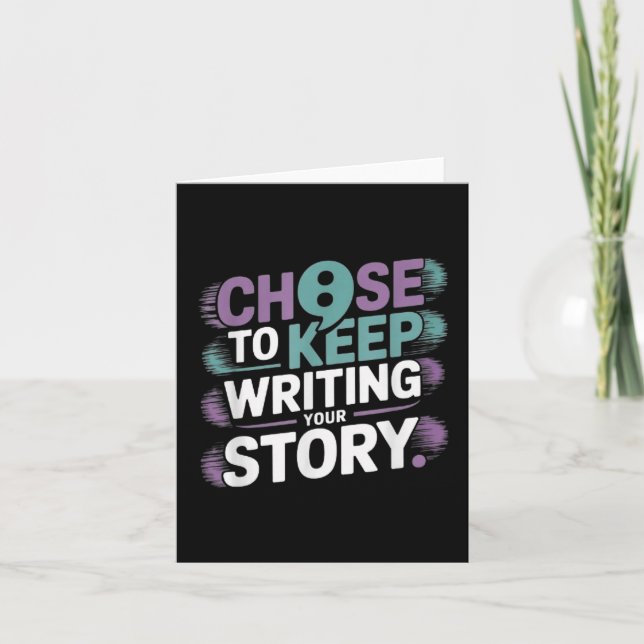 Choose To Keep Writing Your Story Suicide Preventi Card (Front)