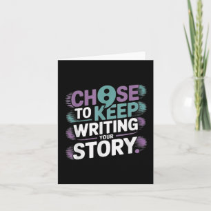 Choose To Keep Writing Your Story Suicide Preventi Card