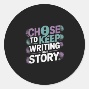Choose To Keep Writing Your Story Suicide Preventi Classic Round Sticker