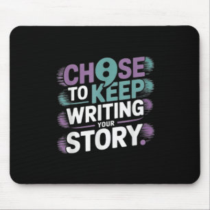 Choose To Keep Writing Your Story Suicide Preventi Mouse Mat
