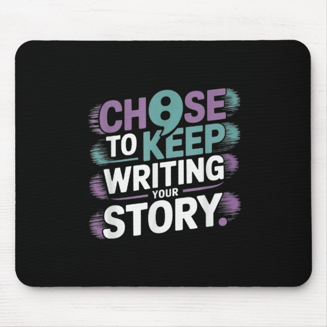 Choose To Keep Writing Your Story Suicide Preventi Mouse Mat (Front)