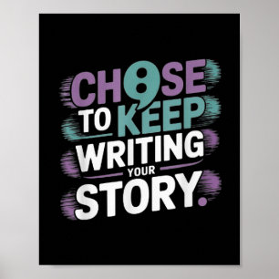 Choose To Keep Writing Your Story Suicide Preventi Poster