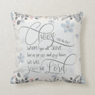 Choose who you will serve - Joshua 24:15 Cushion