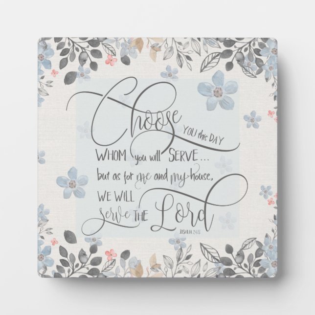 Choose who you will serve - Joshua 24:15 Plaque (Front)