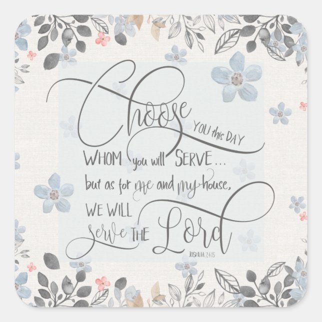 Choose who you will serve - Joshua 24:15 Square Sticker (Front)