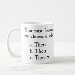 Choose Wisely There Their They're Grammar Coffee Mug