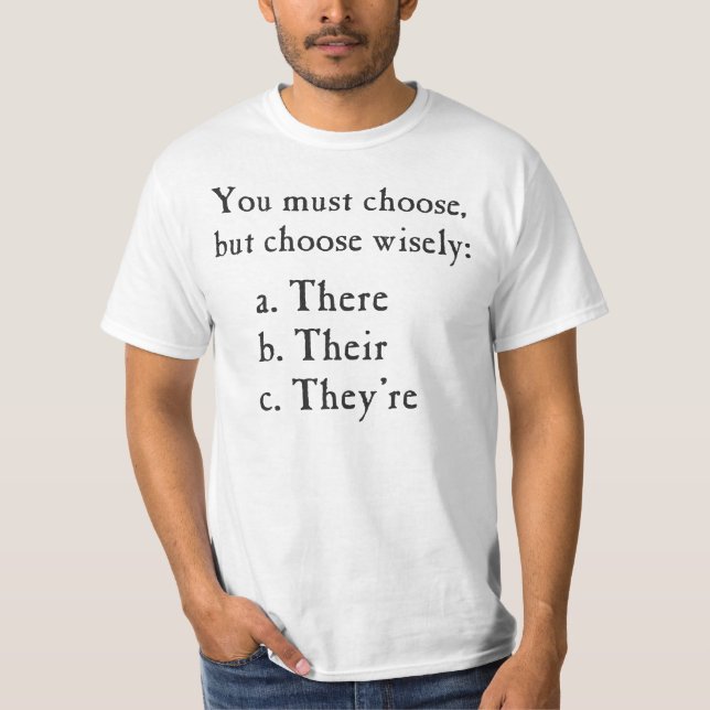 Choose Wisely There Their They're Grammar T-Shirt (Front)