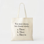 Choose Wisely There Their They're Grammar Tote Bag<br><div class="desc">English,  much?  Great shirt or gift for the grammar police and sticklers for the proper King's English.  Or just basic,  non cringeworthy literacy.</div>