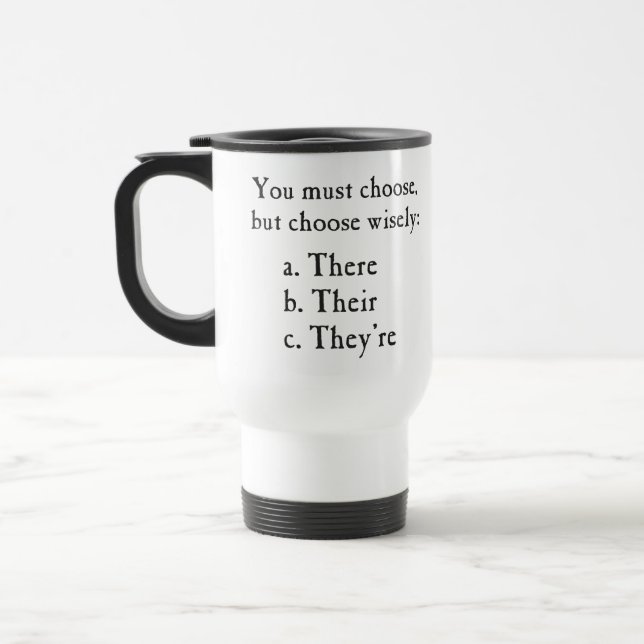 Choose Wisely There Their They're Grammar Travel Mug (Left)
