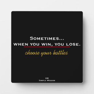 Choose your battles - plaque