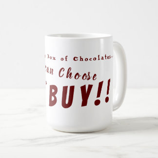 Choose your Chocolates! Coffee Mug