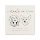 CHOOSE YOUR DOGS Wedding Dog Drinks On Us