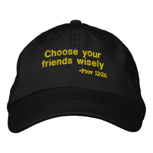 Choose your friends Bible Quote Customise It Embroidered Hat
