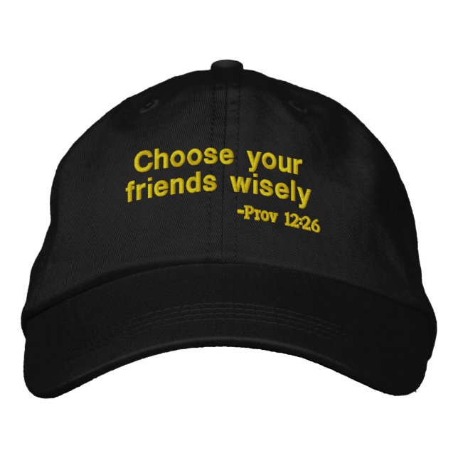 Choose your friends Bible Quote Customise It Embroidered Hat (Front)
