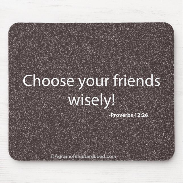 Choose your friends wisely Bible Quote Mouse Mat (Front)