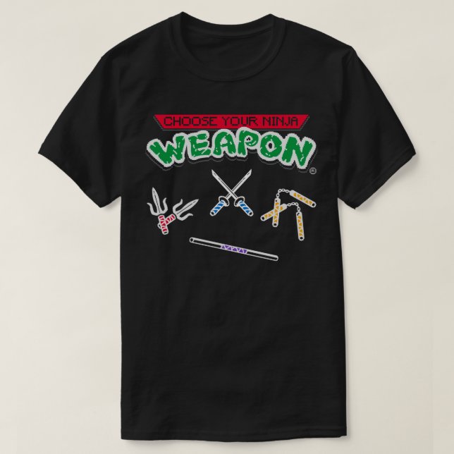 Choose Your Ninja Weapon T-Shirt (Design Front)