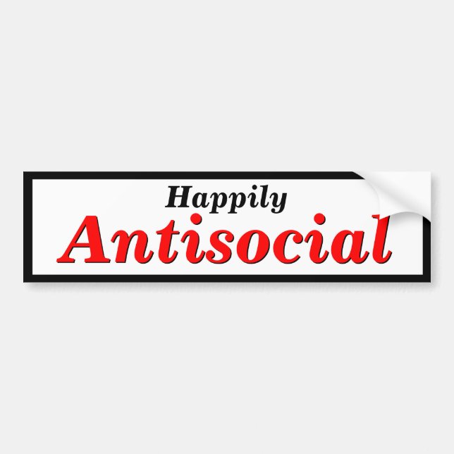 Choose Your Own Happy To Be or Antisocial Bumper Sticker (Front)