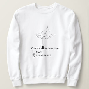 Choose your reaction, spider sweatshirt