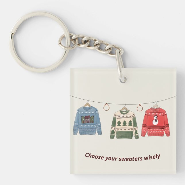 Choose your sweaters wisely key ring (Front)