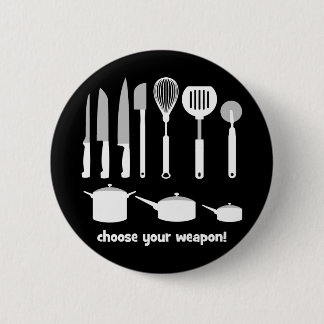 choose your weapon 6 cm round badge