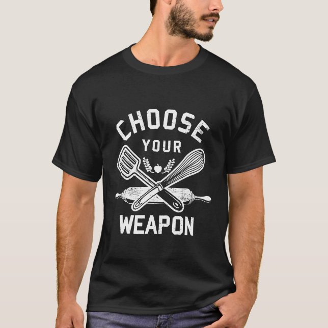 Choose Your Weapon Baking T-Shirt (Front)