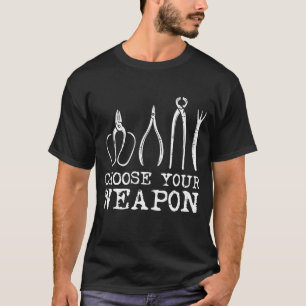 Choose Your Weapon Bonsai Tools Funny Gardening Me T-Shirt