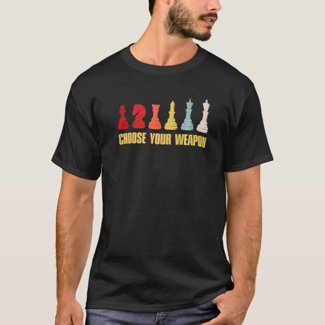 Choose Your Weapon Chess Piece Costume Chess Lover T-Shirt (Front)