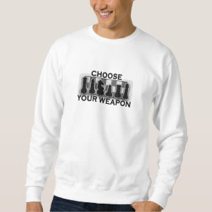 Choose Your Weapon Chess Sweatshirt