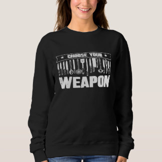Choose Your Weapon Cook Assistant Cooking Chef Sweatshirt