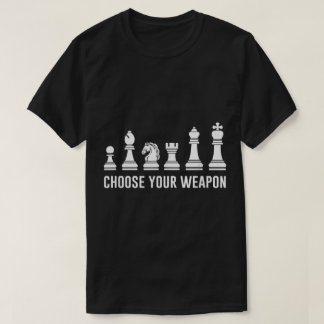 Choose Your Weapon Funny Chess Design T-Shirt