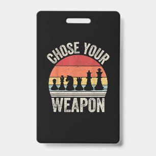 Choose Your Weapon Funny Chess Pieces ID Badge